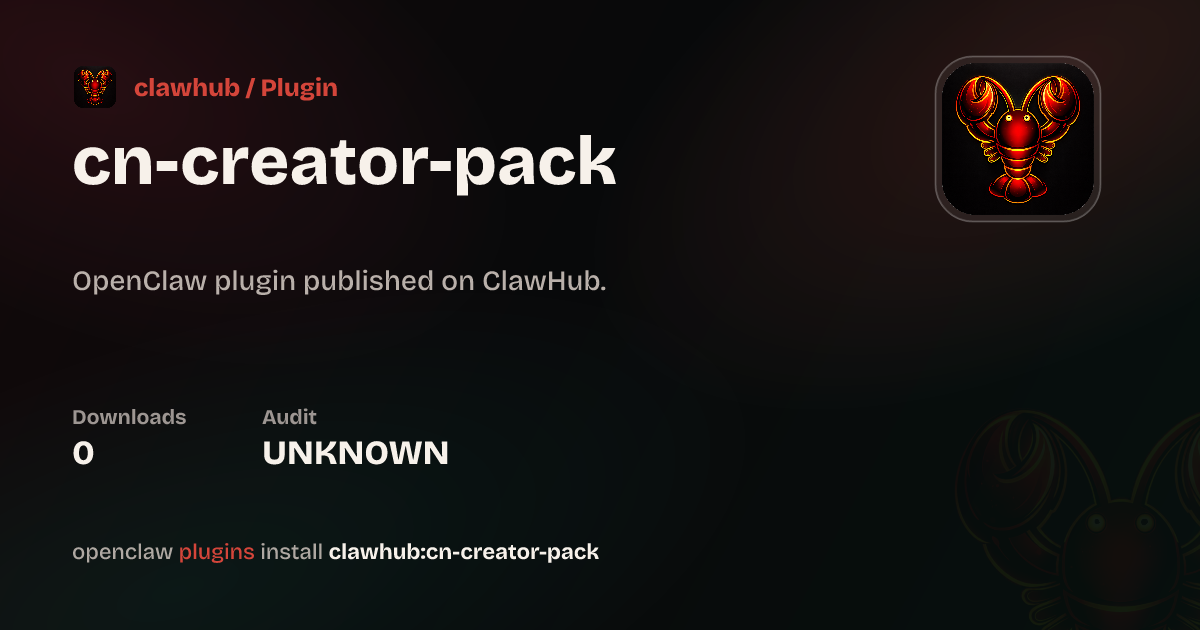 CN Creator Pack 中文创作者全家桶 — ClawHub Plugins
