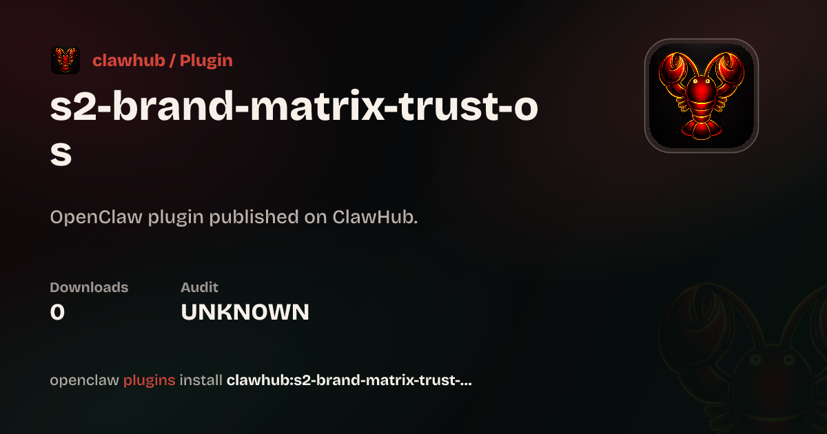 S2 Brand Matrix Trust OS （S2 品牌矩阵与主权信任引擎） — ClawHub Plugins