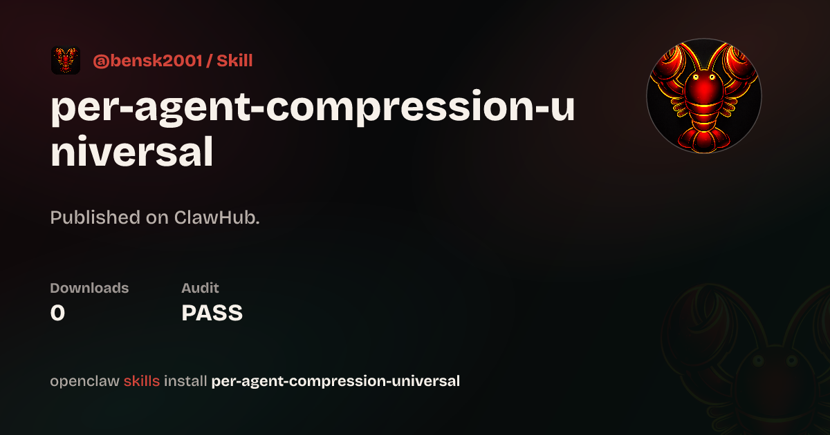 ClawScan security · Per Agent Compression Universal — ClawHub