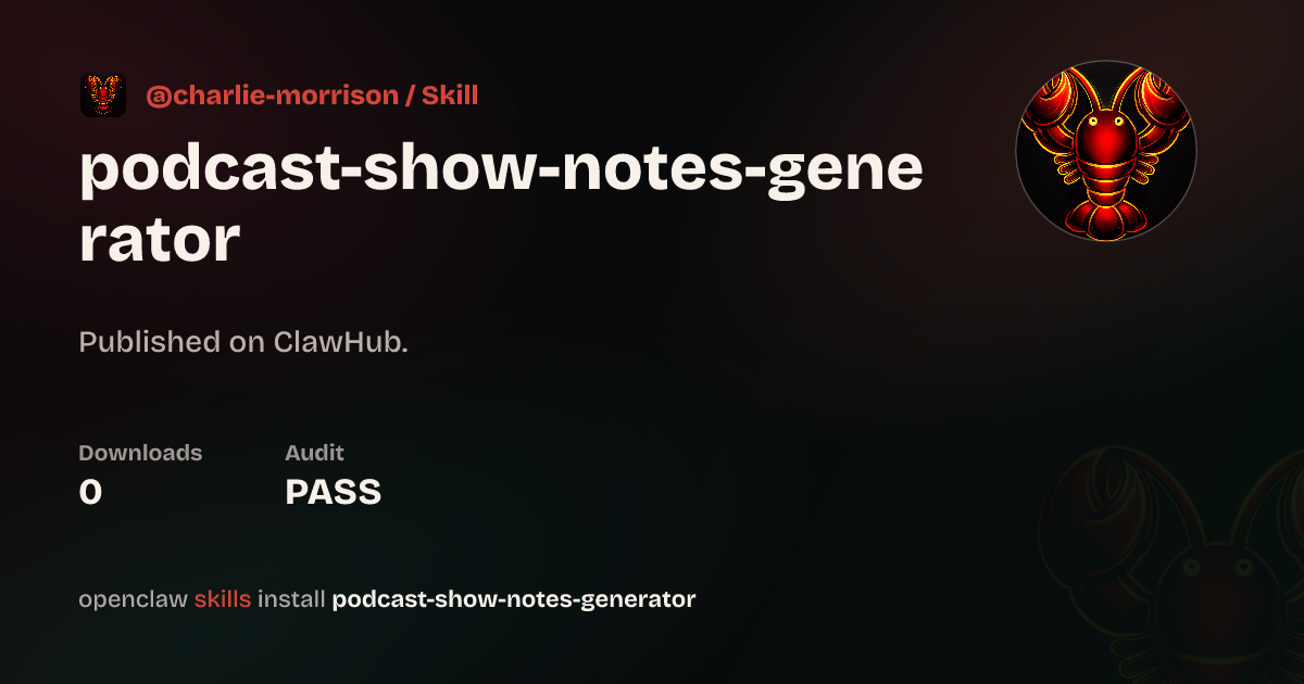 Podcast Show Notes Generator — ClawHub