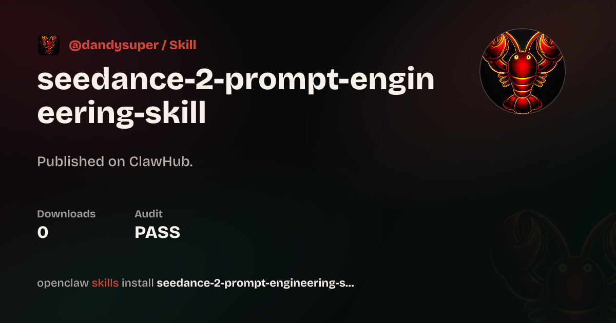 ClawScan security · Seedance 2.0 prompt-engineering skill — ClawHub