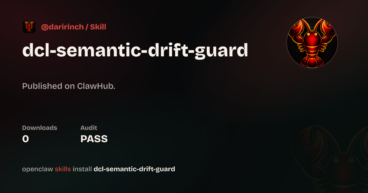 ClawScan security · DCL Semantic Drift Guard — Hallucination & Context ...
