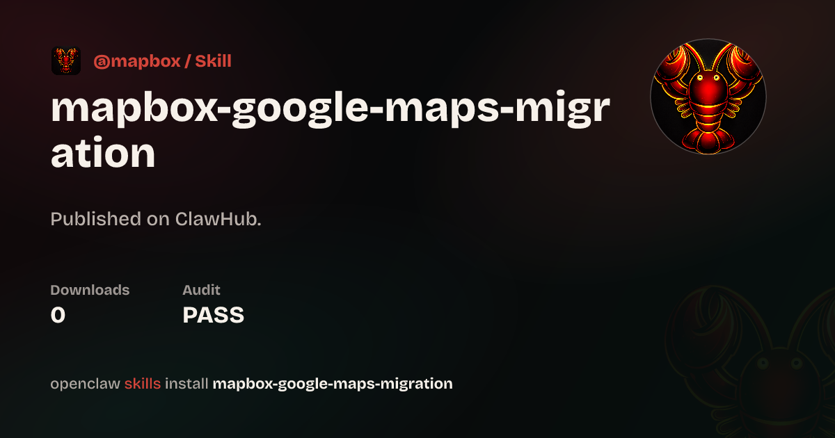 Mapbox Google Maps Migration — ClawHub