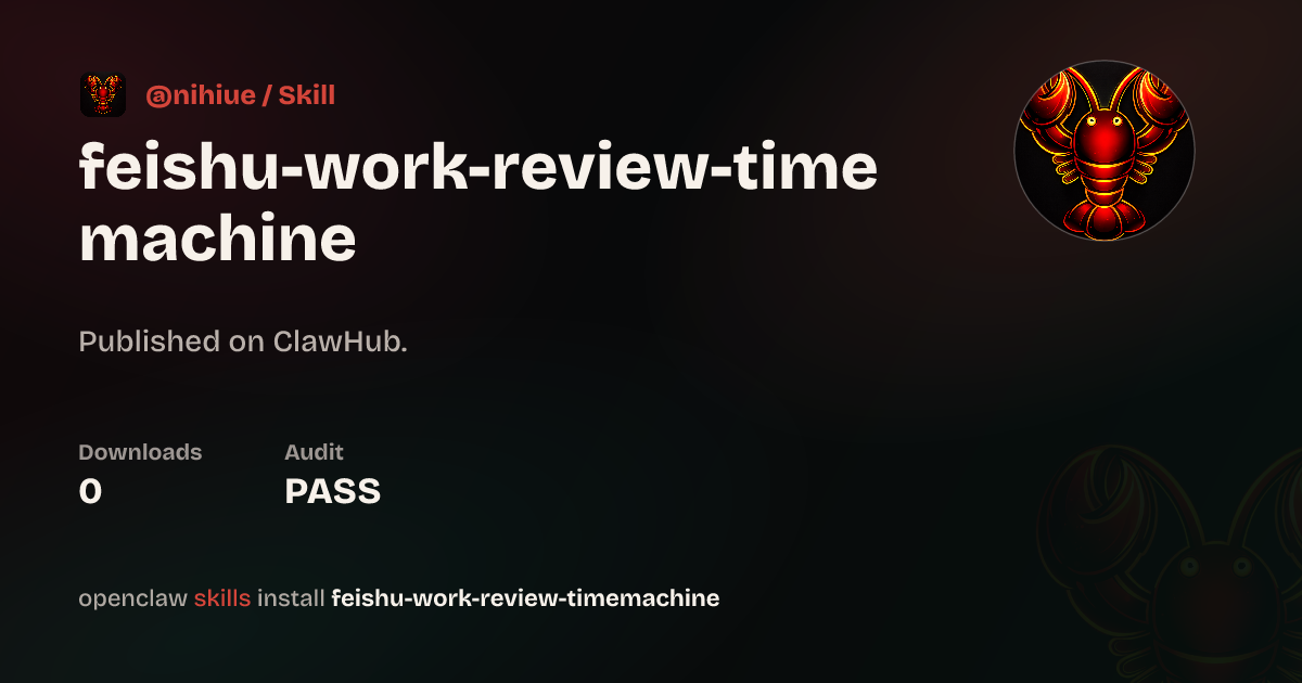 work-review-timemachine for feishu — ClawHub