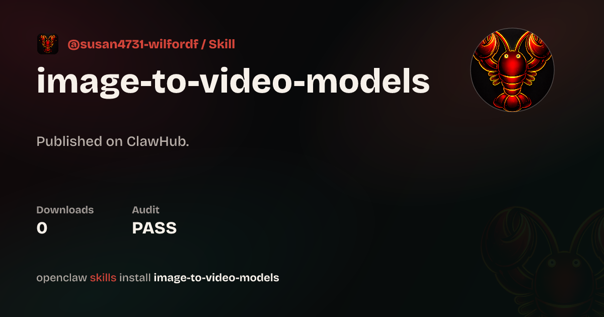 Image To Video Models — ClawHub