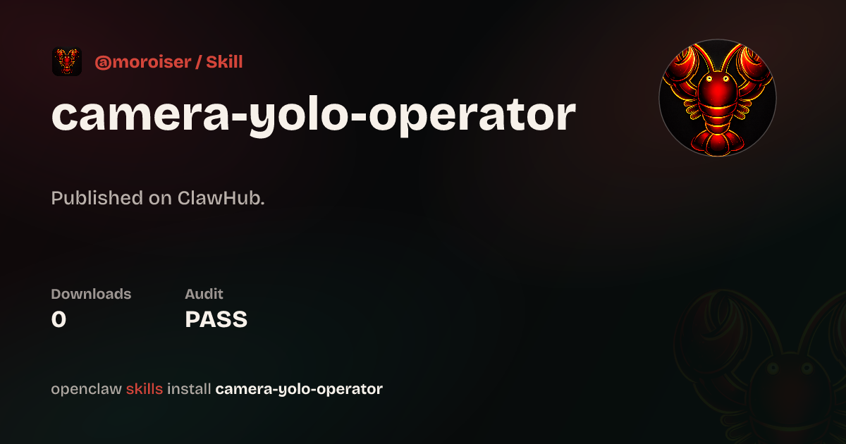 Camera YOLO Operator | 摄像头 YOLO 操控者 — ClawHub
