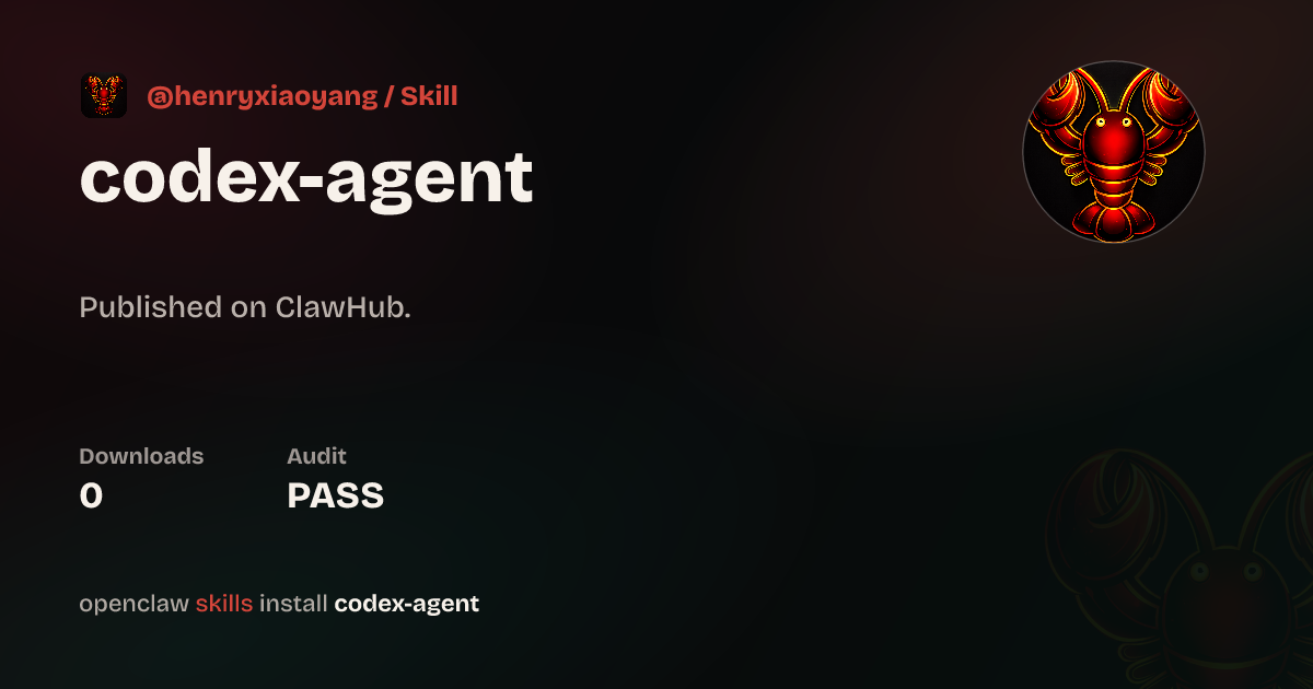 Expanded Codex Agent Codex Agent — ClawHub