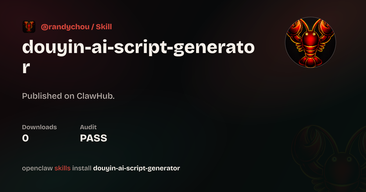 Above Owner Script ClawScan security · Douyin Ai Script Generator — ClawHub
