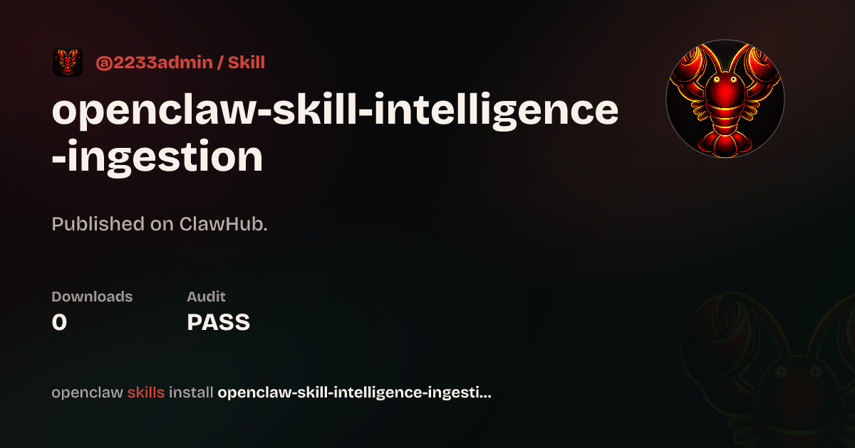 Security audit · openclaw-skill-intelligence-ingestion — ClawHub