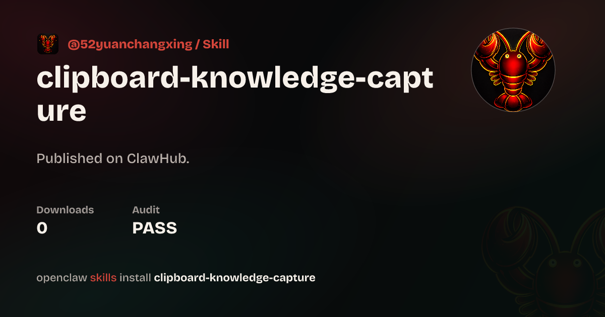 Security audit · Clipboard Knowledge Capture — ClawHub