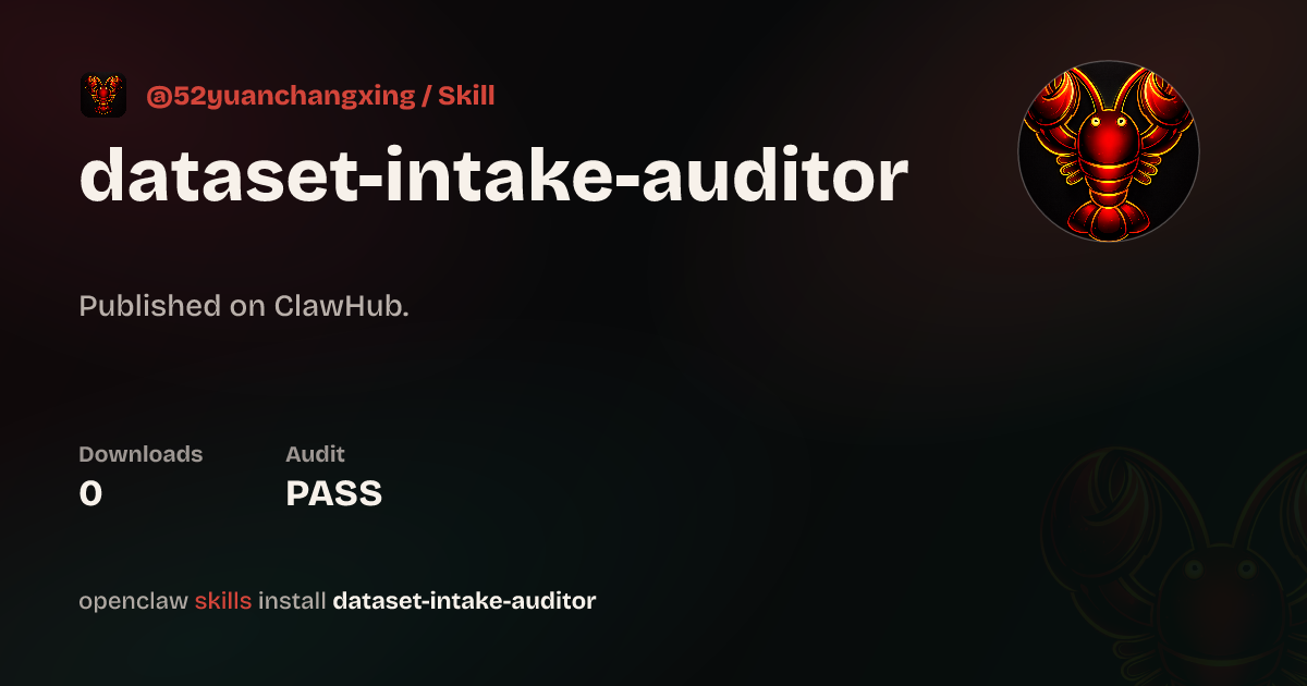 Dataset Intake Auditor — ClawHub