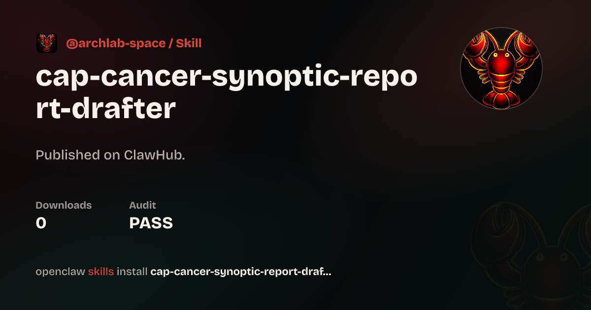 Cap Cancer Synoptic Report Drafter — ClawHub