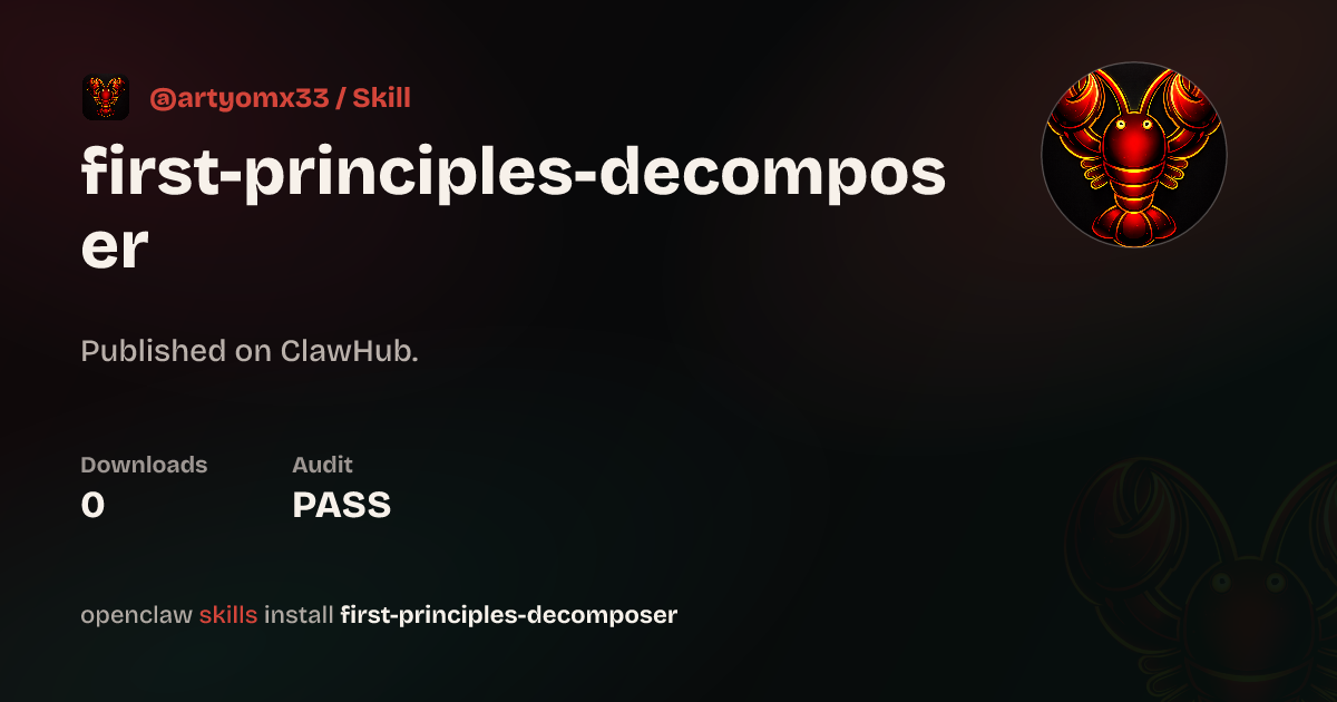 First Principles Decomposer — ClawHub