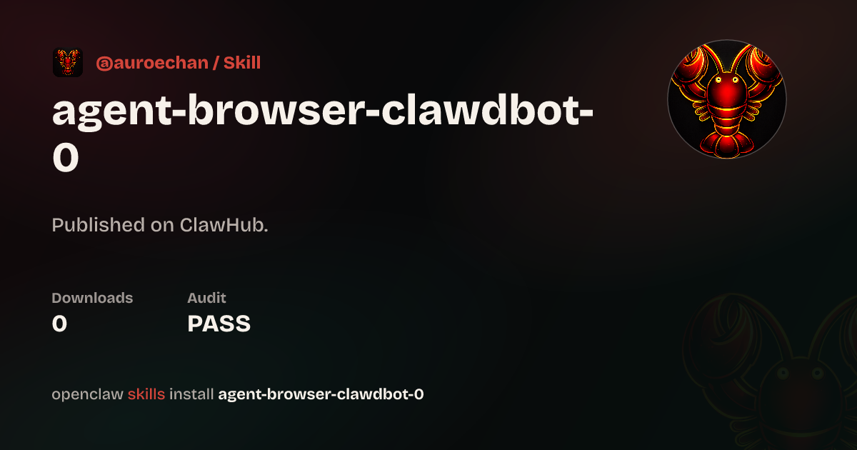 Security audit · Agent Browser Clawdbot 0 — ClawHub