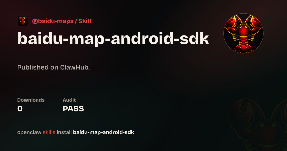 Baidu Map Android SDK（百度地图官方安卓 SKills） — ClawHub
