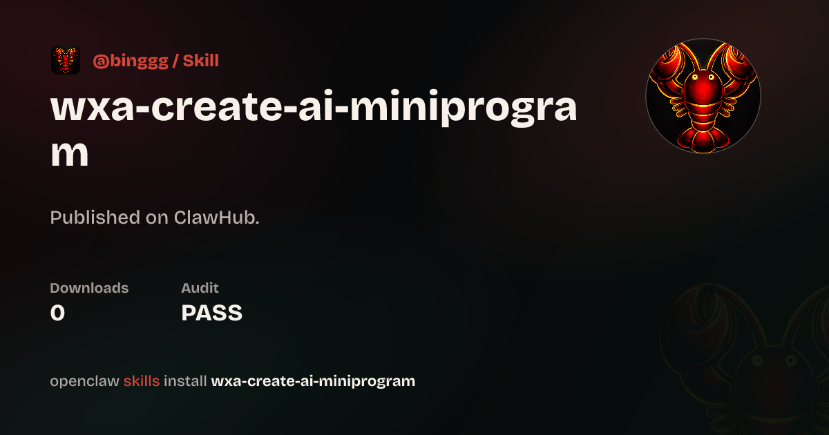 Create AI Miniprogram — ClawHub