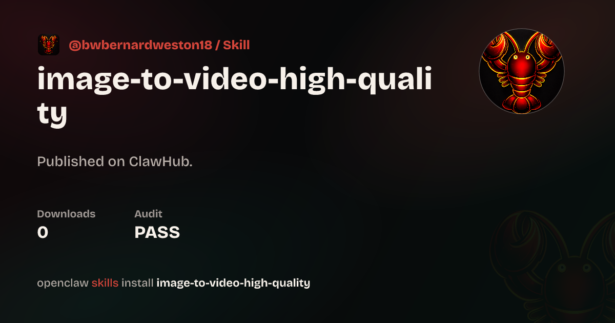 image-to-video-high-quality — ClawHub