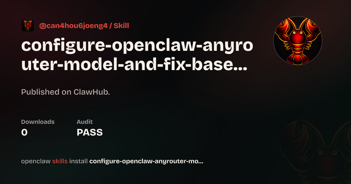 Configure Openclaw Anyrouter Model And Fix Baseurl — ClawHub