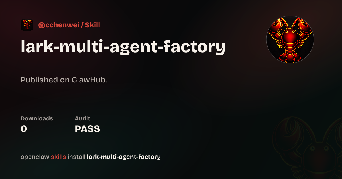 Lark Multi Agent Factory — ClawHub