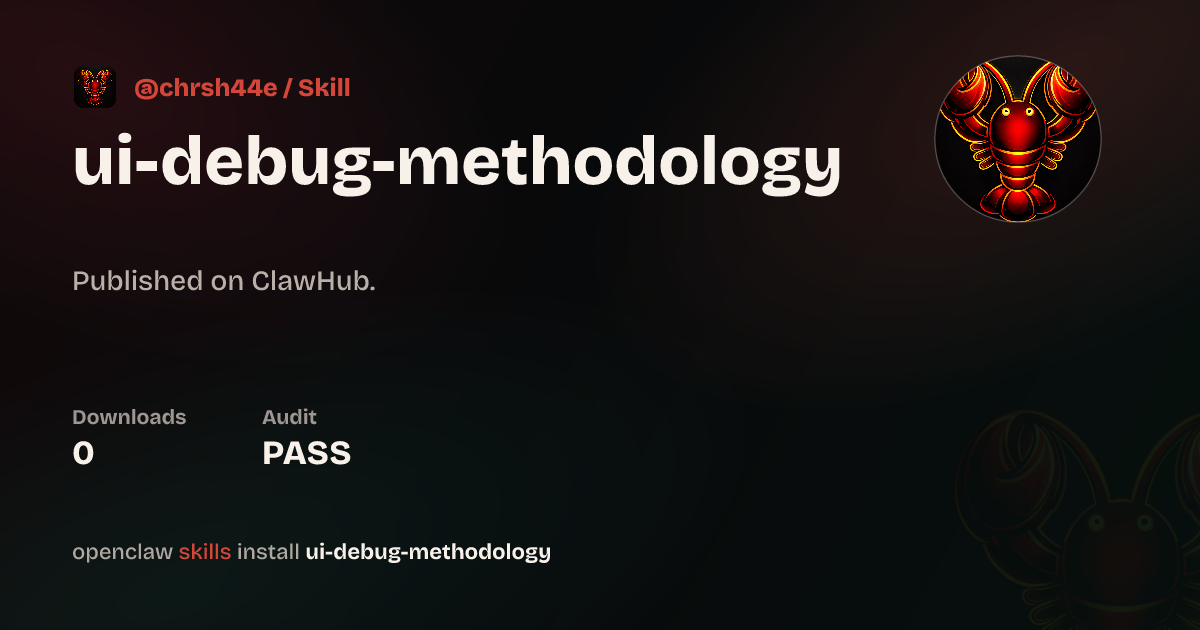 ui-debug-methodology — ClawHub