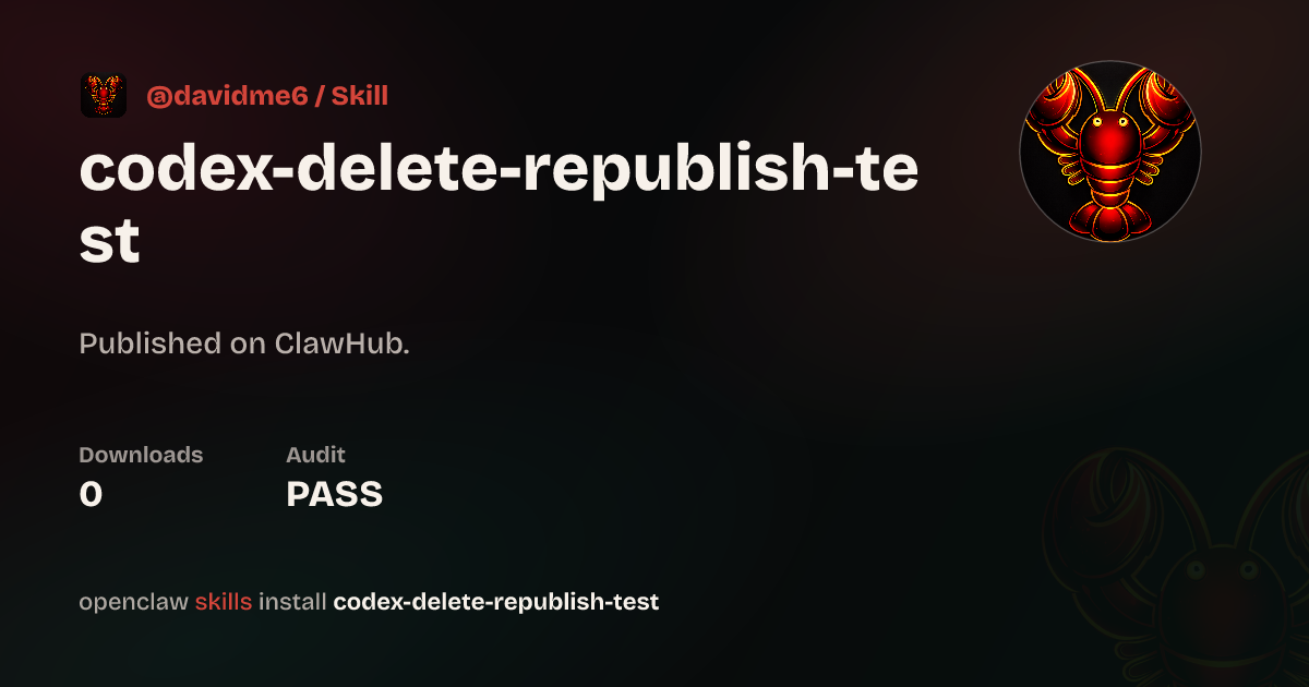 Security audit · Codex Delete Republish Test — ClawHub