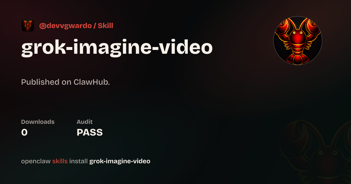Grok Imagine Video Generation — ClawHub