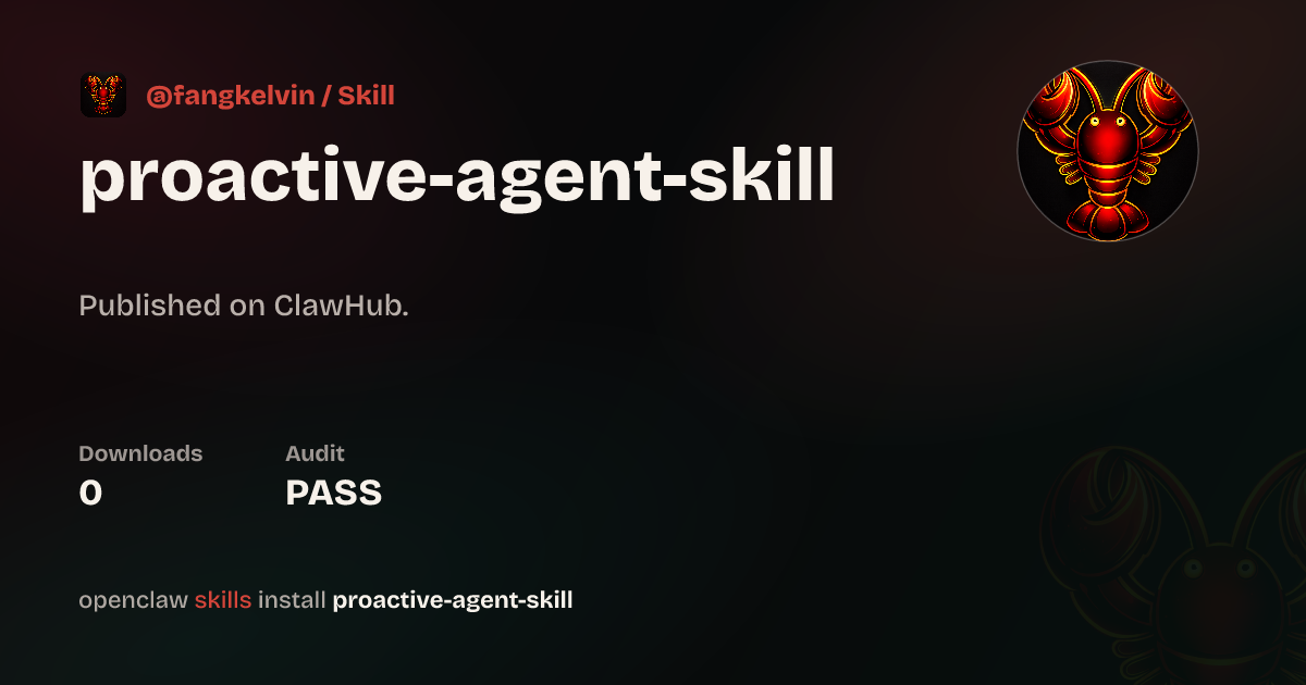 Proactive Agent Skill — ClawHub