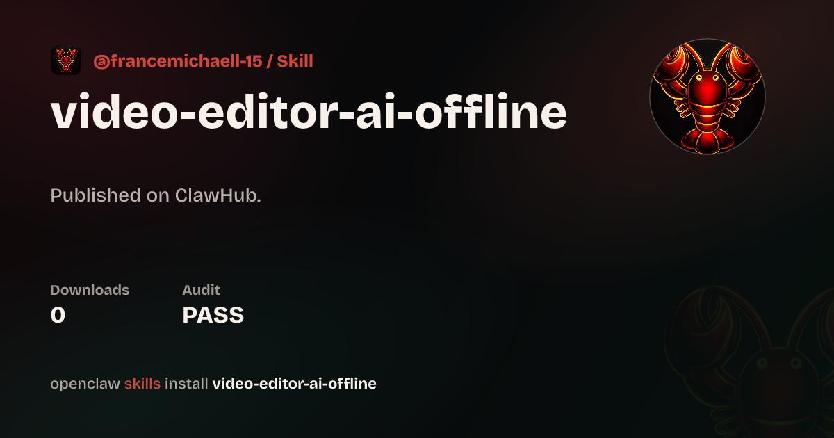 Security audit · Video Editor Ai Offline — ClawHub