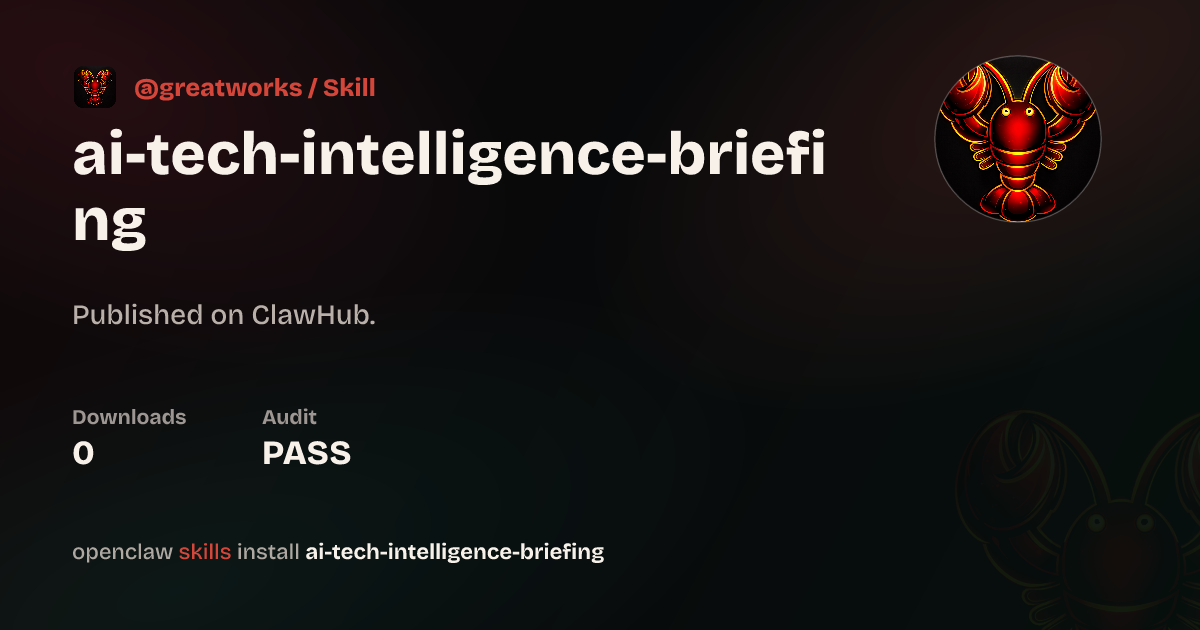 AI Tech Intelligence Briefing — ClawHub