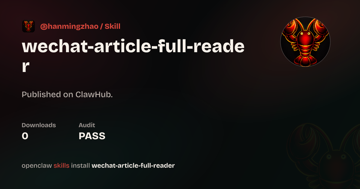 WeChat Article Full Reader — ClawHub