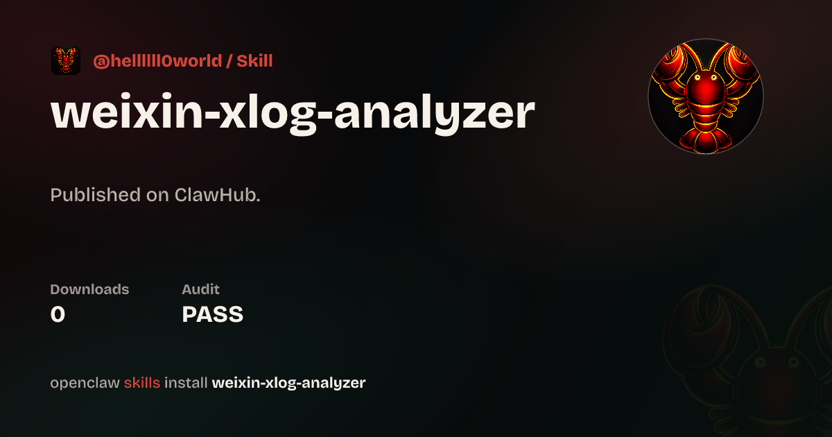 weixin-xlog-analyzer — ClawHub