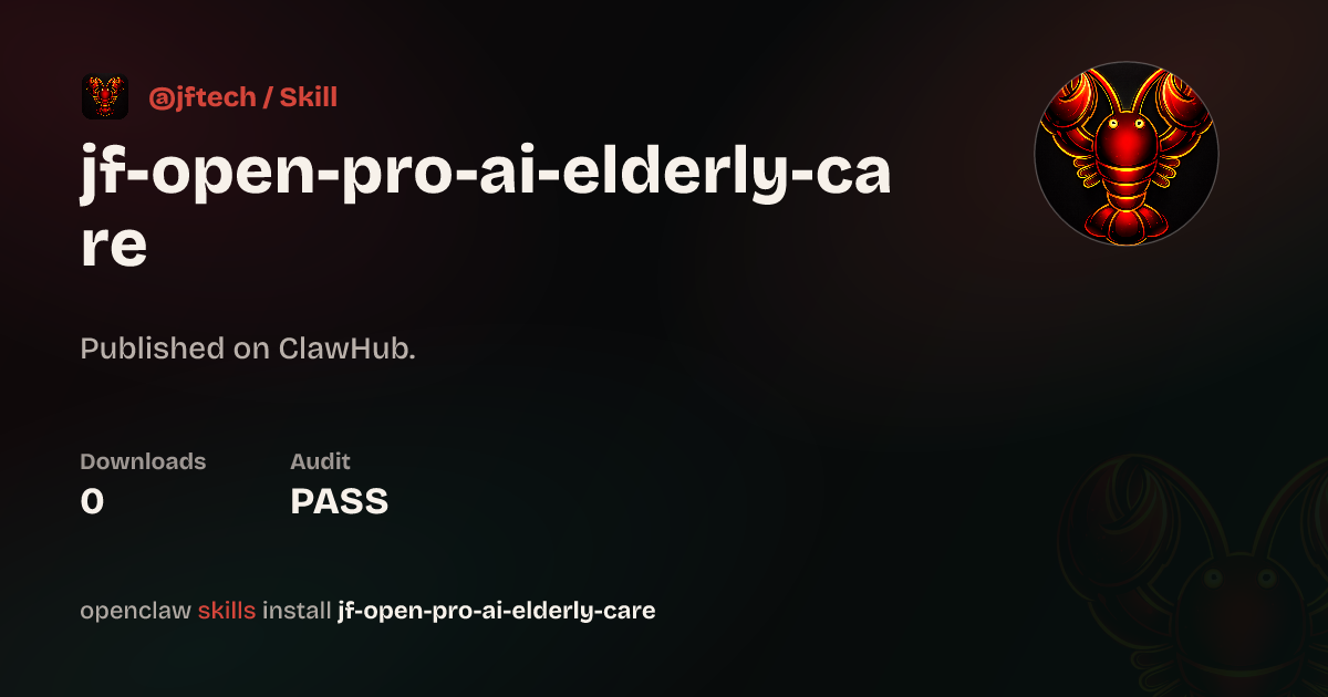 Jf Open Pro Ai Elderly Care — ClawHub