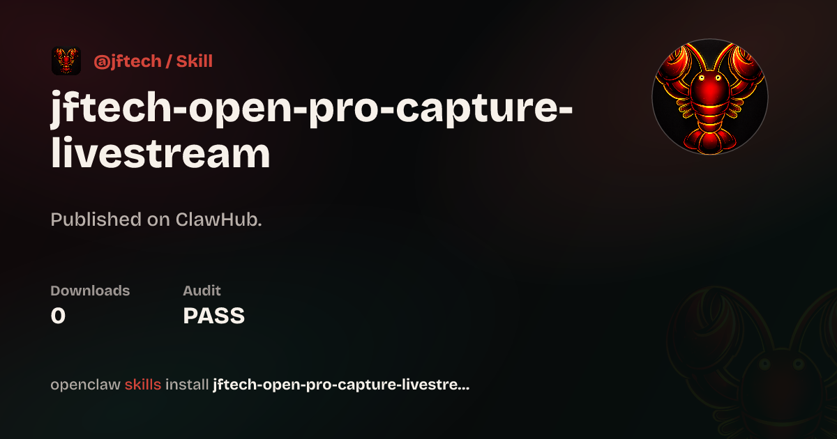 jftech-open-pro-capture-livestream — ClawHub