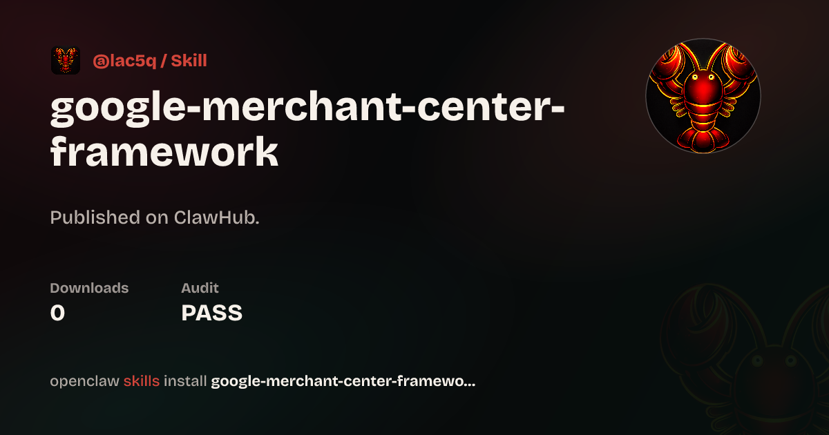 Google Merchant Center Framework — ClawHub