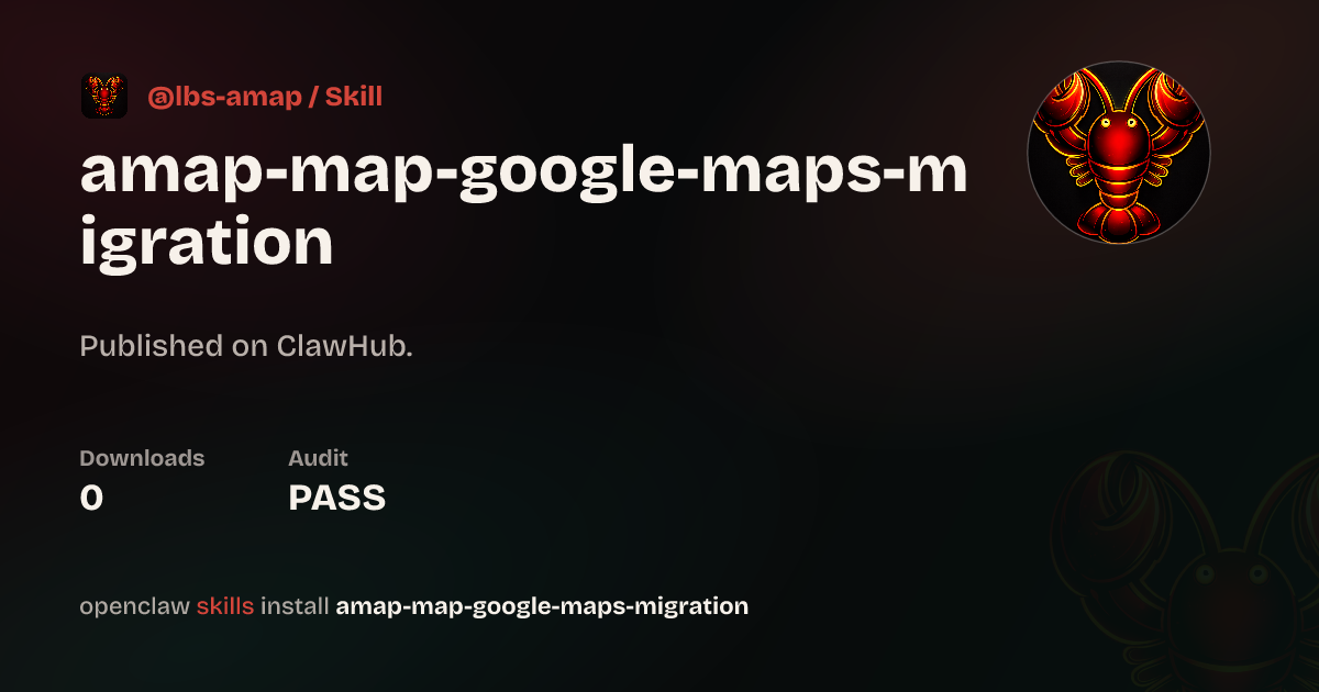 AMap Map Google Maps Migration — ClawHub