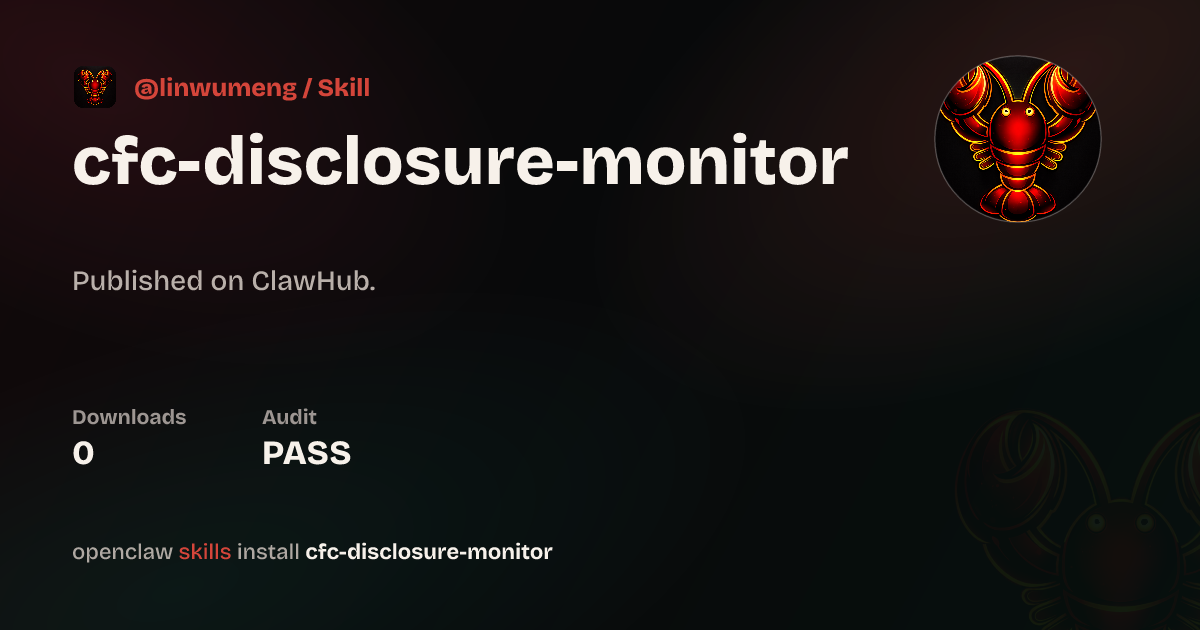 Cfc Disclosure Monitor — ClawHub
