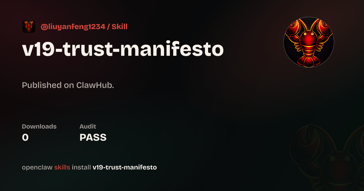 V19 Trust Manifesto — ClawHub