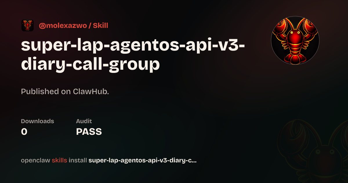 Super Lap Agentos Api V3 Diary Call Group — ClawHub