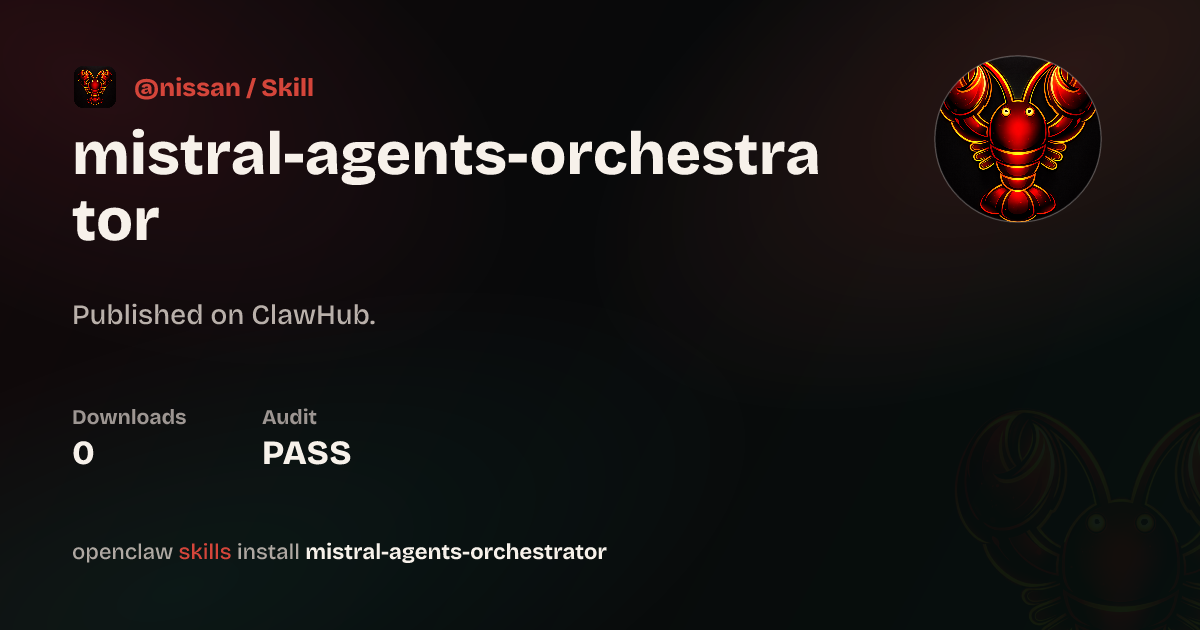 Mistral Agents Orchestrator — ClawHub