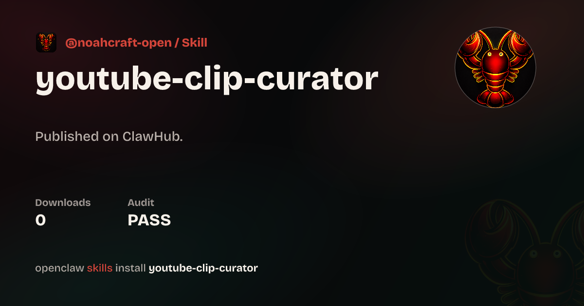 Security audit · Youtube Clip Curator — ClawHub