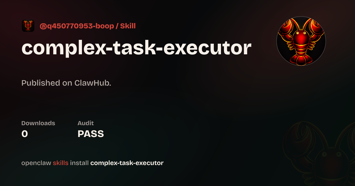 complex-task-executor — ClawHub