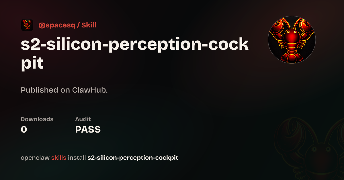 Security audit · S2 Silicon Perception Cockpit（硅基感知与全息驾驶舱 ） — ClawHub