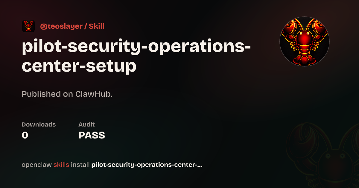 Security audit · Pilot Security Operations Center Setup — ClawHub