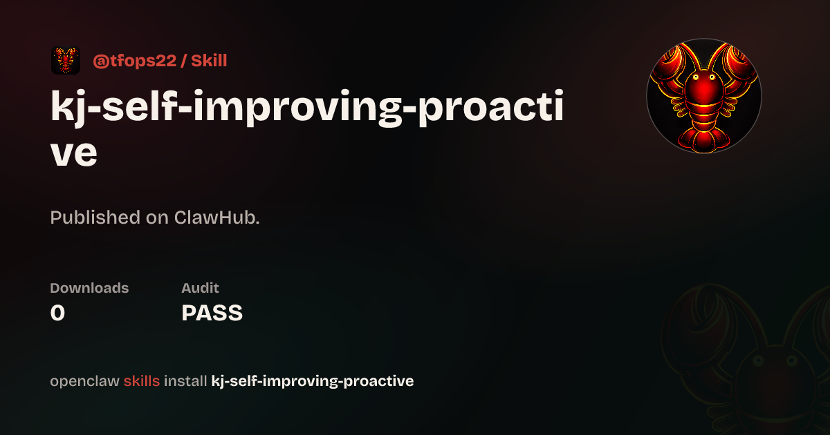 KJ's Self-Improving Proactive Agent — ClawHub