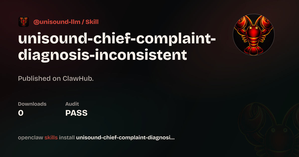 unisound-chief-complaint-diagnosis-inconsistent — ClawHub