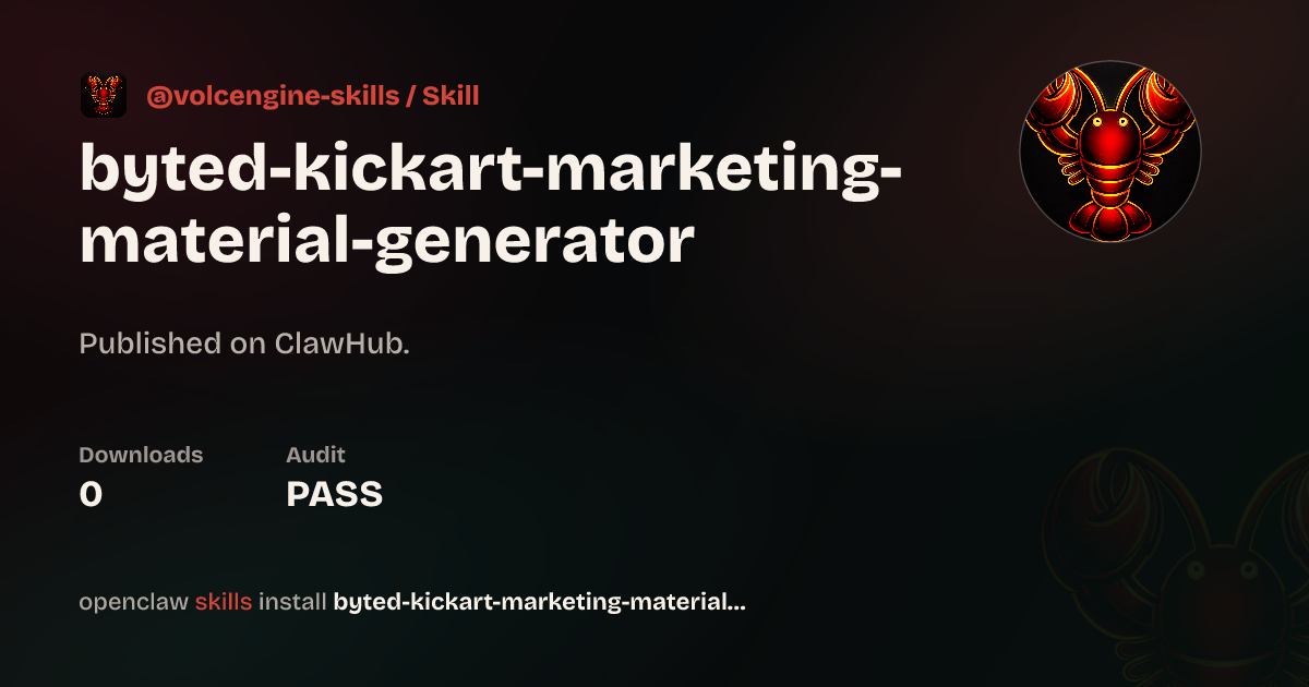 Byted Kickart Marketing Material Generator — ClawHub
