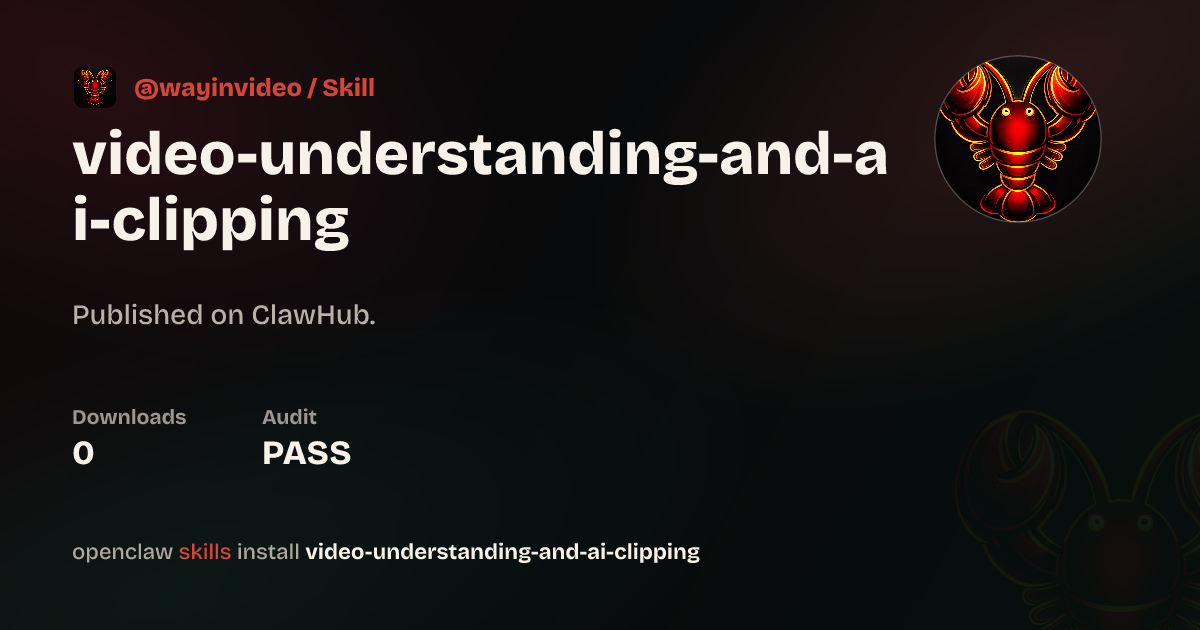 Security audit · WayinVideo - Video Understanding & AI Clipping — ClawHub
