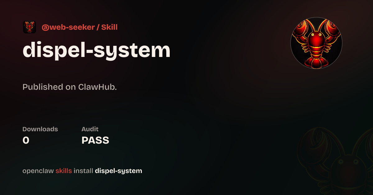 Dispel System — ClawHub