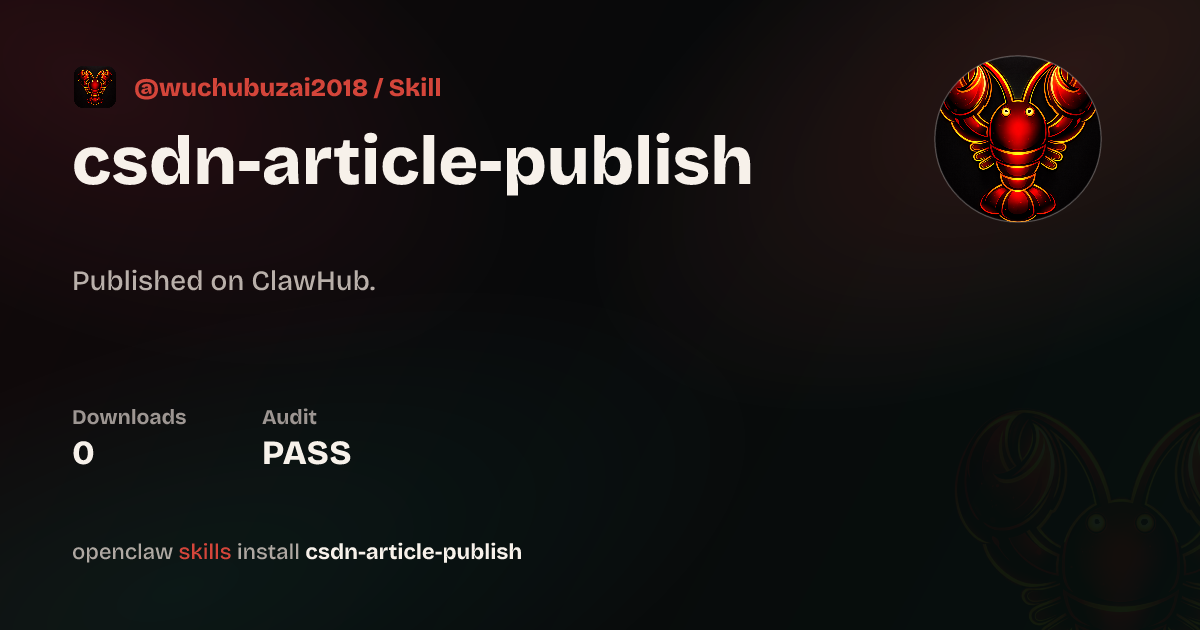 Csdn Article Publish(CSDN博客文章发布) Skills — ClawHub