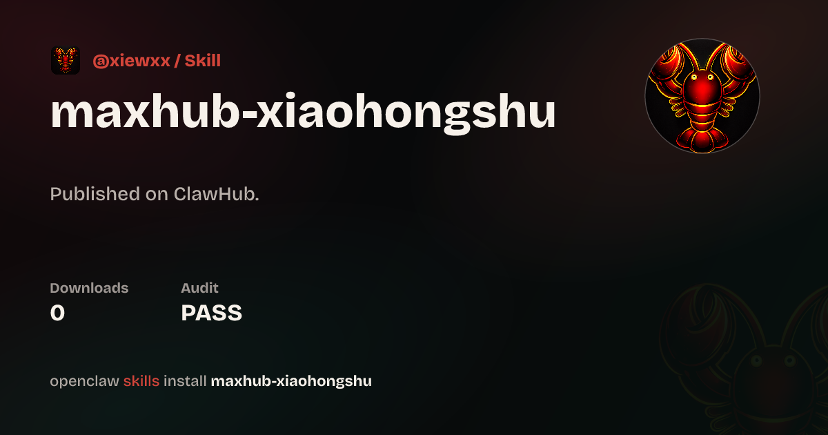 maxhub-xiaohongshu — ClawHub